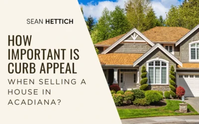 How Important is Curb Appeal When Selling a House in Acadiana?