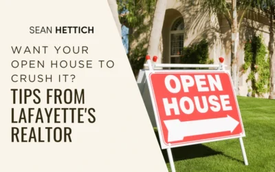 Want Your Open House to Crush It? Tips From Lafayette’s Realtor